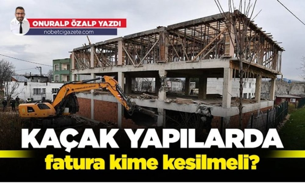 Kaçak yapılarda fatura kime kesilmeli?