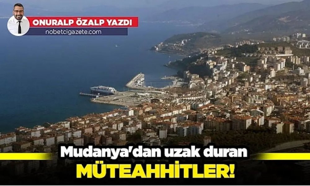 Mudanya'dan uzak duran müteahhitler!