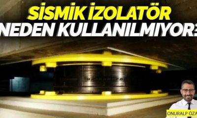 Sismik izolatör neden kullanılmıyor?