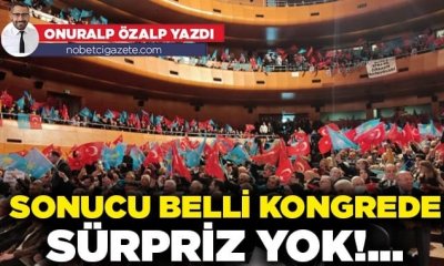 Sonucu belli kongrede sürpriz yok!..