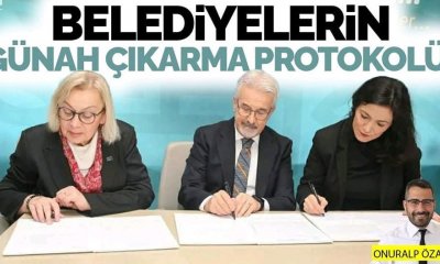Belediyelerin günah çıkarma protokolü!